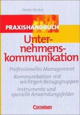 Handbücher Unternehmenspraxis - bisherige Fachbuchausgabe: Praxishandbuch Unternehmenskommunikation: Professionelle Gestaltung - Kommunikation mit ... - Instrumente und spezielle Anwendungsfelder