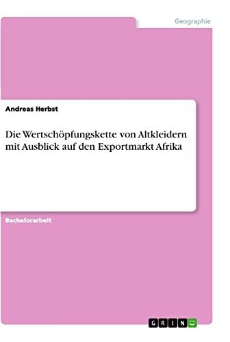 Die Wertschöpfungskette von Altkleidern mit Ausblick auf den Exportmarkt Afrika