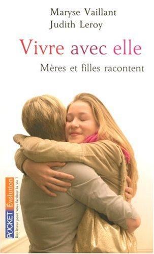 Vivre avec elle : mère et fille racontent