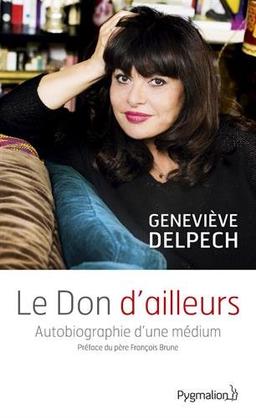 Le don d'ailleurs : autobiographie d'une médium