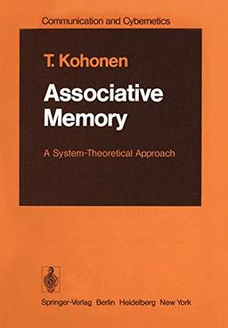 Associative Memory: A System-Theoretical Approach (Communication and Cybernetics, 17, Band 17)