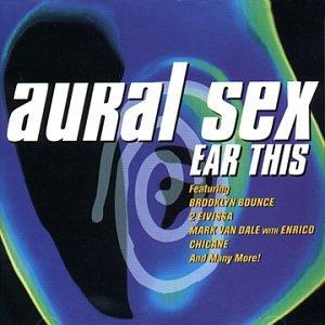 Aural Sex - Ear This