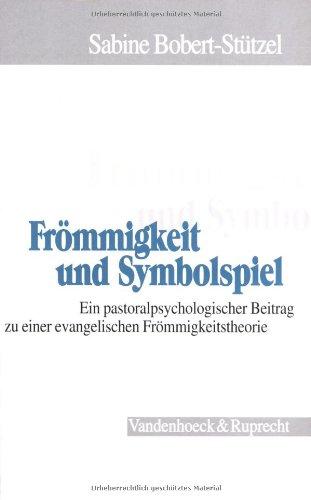 Frömmigkeit und Symbolspiel (Arbeiten Zur Pastoraltheologie, Liturgik Und Hymnologie)