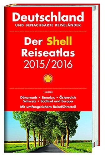 Der Shell Reiseatlas Deutschland, benachbarte Reiseländer 2015/2016 1:300 000: Dänemark, Benelux, Österreich, Schweiz, Südtirol und Europa