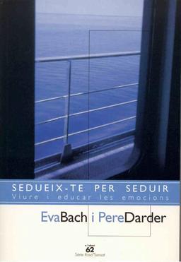 Sedueix-te per seduir.: Viure i educar les emocions (Llibres a l'Abast)