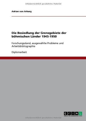 Die Besiedlung der Grenzgebiete der böhmischen Länder 1945-1950: Forschungsstand, ausgewählte Probleme und Arbeitsbibliographie