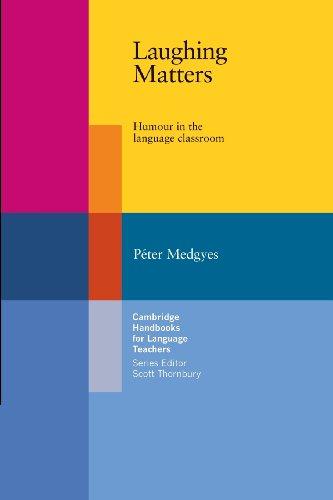 Laughing Matters: Humour in the Language Classroom (Cambridge Handbooks for Language Teachers)