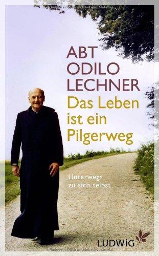 Das Leben ist ein Pilgerweg: Unterwegs zu sich selbst