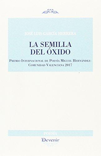 La semilla del óxido (DEVENIR POESÍA, Band 288)