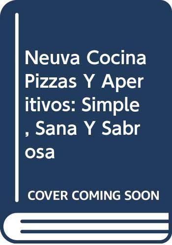 Neuva Cocina Pizzas Y Aperitivos: Simple, Sana Y Sabrosa