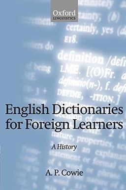 English Dictionaries for Foreign Learners: A History (Oxford Studies in Lexicography and Lexicology)