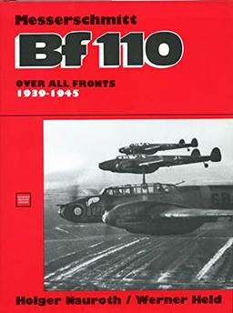 The Messerschmitt Bf110: Over All Fronts 1939-1945