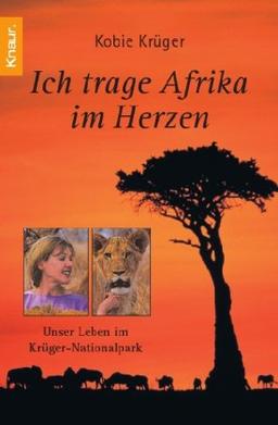 Ich trage Afrika im Herzen: Unser Leben im Krüger Nationalpark