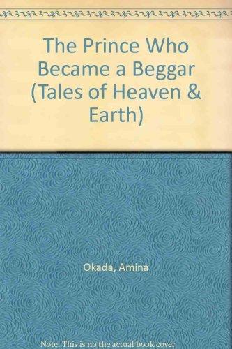 The Prince Who Became a Beggar: Buddhist Tale (Tales of Heaven & Earth S.)