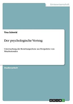 Der psychologische Vertrag: Untersuchung der Beziehungsebene aus Perspektive von Mitarbeitenden