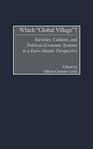 Which Global Village?: Societies, Cultures, and Political-Economic Systems in a Euro-Atlantic Perspective