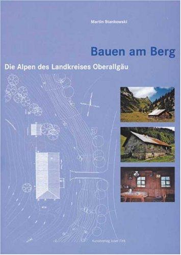 Bauen am Berg: Die Alpen des Landkreises Oberallgäu