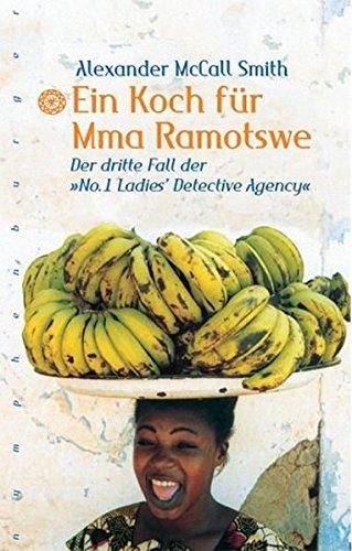 Ein Koch für Mma Ramotswe: Der dritte Band der Nr. 1 Ladies Agency