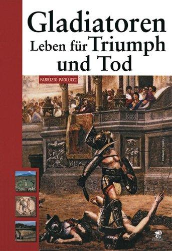 Gladiatoren: Leben für Triumph und Tod