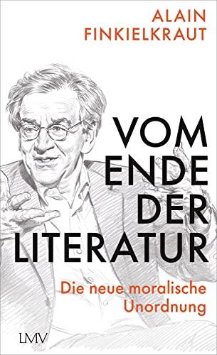 Vom Ende der Literatur: Die neue moralische Unordnung