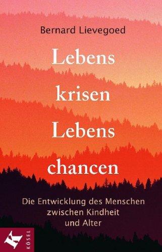 Lebenskrisen, Lebenschancen. Die Entwicklung des Menschen zwischen Kindheit und Alter