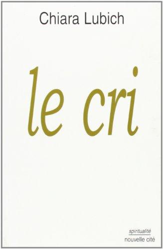 Le cri : Jésus crucifié et abandonné dans l'histoire et la vie des Focolari, de leur naissance en 1943 jusqu'à l'aube du troisième millénaire