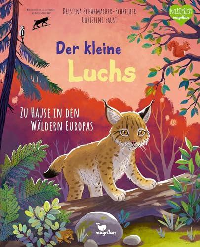 Der kleine Luchs - Zu Hause in den Wäldern Europas: Sachbilderbuch zum Vorlesen für Kinder ab 4 Jahren (Tierkinder und ihr Zuhause)