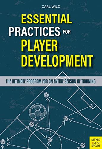 Essential Practices for Player Development: The Ultimate Program for an Entire Season of Training