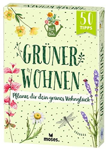 moses. Blatt & Blüte Grüner Wohnen – Pflanze dir dein grünes Wohnglück | 50 Karten mit Tipps rund um passende Pflanzen für Wohnzimmer, Schlafzimmer oder Küche | Garten-Basics für drinnen und draußen