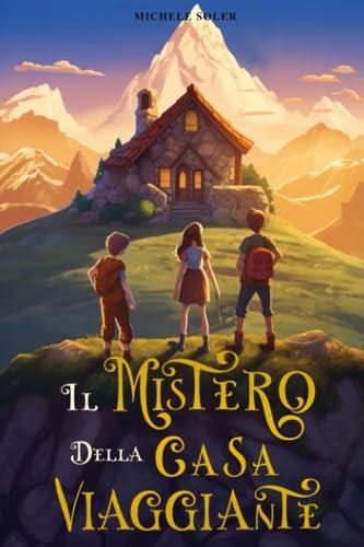 Il mistero della casa viaggiante (Fantasy per giovani lettori)