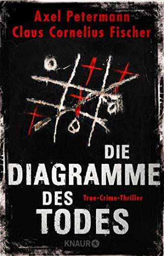 Die Diagramme des Todes: True-Crime-Thriller (Kiefer Larsen, Band 2)