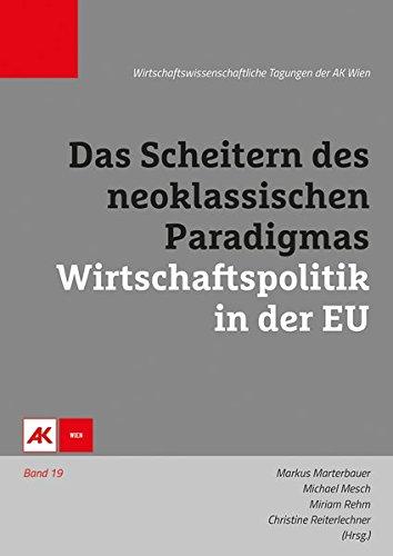 Das Scheitern des neoklassischen Paradigmas – Wirtschaftspolitik in der EU (Wirschaftswissenschaftliche Tagungen der AK Wien)