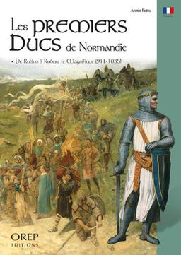 Les premiers ducs de Normandie : de Rollon à Robert le Magnifique (911-1035)