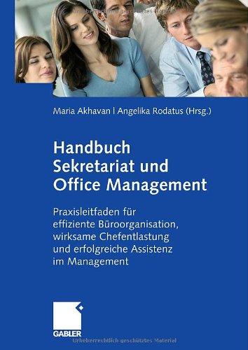 Handbuch Sekretariat und Office Management: Der Praxisleitfaden für effiziente Büroorganisation, wirksame Chefentlastung und erfolgreiche Assistenz im Management