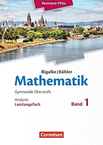 Bigalke/Köhler: Mathematik - Rheinland-Pfalz / Leistungsfach Band 1 - Analysis: Schülerbuch