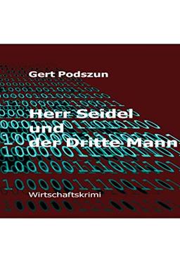 Herr Seidel und der Dritte Mann: Wirtschaftskrimi