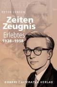 Zeiten-Zeugnis: Erlebtes 1928 - 1958