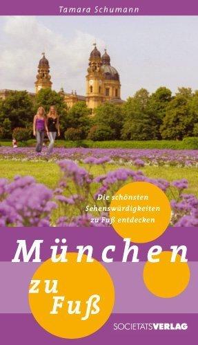 München zu Fuß: Die schönsten Sehenswürdigkeiten zu Fuß entdecken