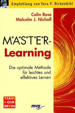 M.A.S.T.E.R Learning. ( Master- Learning). Die optimale Methode für leichtes und effektives Lernen.