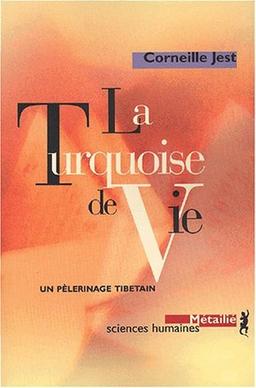 La turquoise de vie : un pèlerinage tibétain