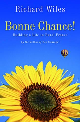 Bonne Chance!: Building a Life in Rural France