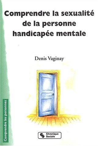 Comprendre la sexualité de la personne handicapée mentale : état des lieux et perspectives