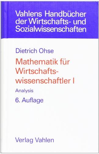 Mathematik für Wirtschaftswissenschaftler, Bd. 1. Analysis