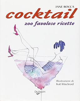 Il cocktail. 200 favolose ricette