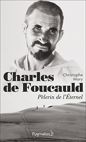 Charles de Foucauld, pèlerin de l'Eternel