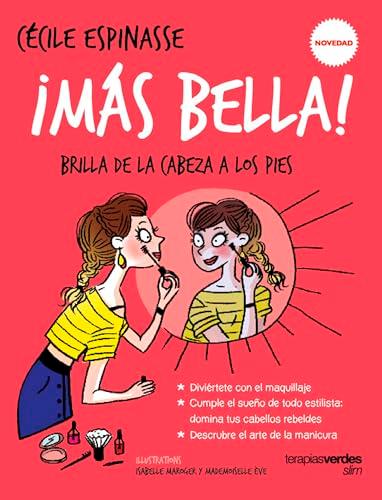 Mas Bella!: Brilla de la cabeza a los pies (Terapias Slim)