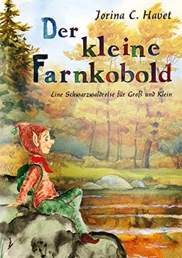 Der kleine Farnkobold: Eine Schwarzwaldreise für Groß und Klein