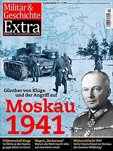 Günther von Kluge und der Angriff auf Moskau 1941: Militär & Geschichte Extra