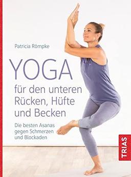 Yoga für den unteren Rücken, Hüfte und Becken: Die besten Asanas gegen Schmerzen und Blockaden