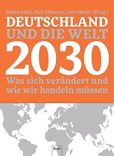 Deutschland und die Welt 2030: Was sich verändert und wie wir handeln müssen